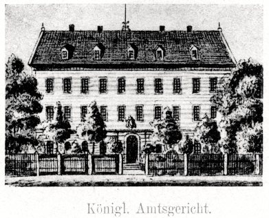 Familienforschung Schneider/ Oertel: Historisches Amtsgericht in Kamenz, Friedrich Wilhelm Oertel